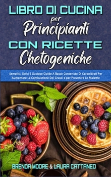 Hardcover Libro di Cucina per Principianti con Ricette Chetogeniche: Semplici, Dolci E Gustose Cialde A Basso Contenuto Di Carboidrati Per Aumentare La Combusti [Italian] Book