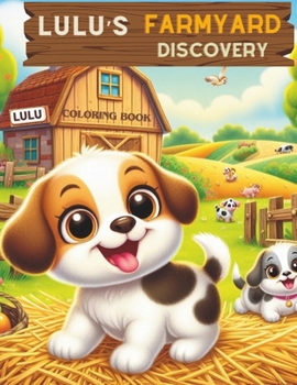 Lulu's Farmyard Discovery: Children's Coloring Book (Lulu's Magical Adventures)