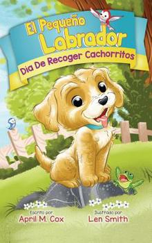 Hardcover Día De Recoger Cachorritos (El Piquino Labrador n° 1): Puppy Pickup Day - Spanish Edtion [Spanish] Book