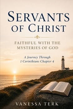 Servants of Christ: Faithful with the Mysteries of God (Journey Through 1 Corinthians Series)