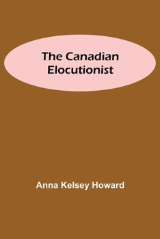 Paperback The Canadian Elocutionist Book