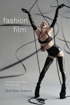 Paperback Fashion Film: Art and Advertising in the Digital Age Book