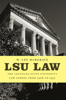 Paperback Lsu Law: The Louisiana State University Law School from 1906 to 1977 Book