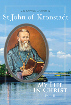 Paperback My Life in Christ: The Spiritual Journals of St John of Kronstadt, Part 2 Book