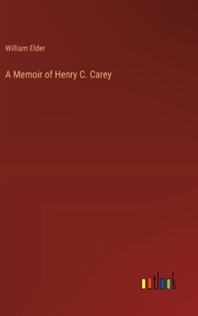 Hardcover A Memoir of Henry C. Carey Book