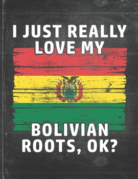 I Just Really Like Love My Bolivian Roots: Bolivia Pride Personalized Customized Gift  Undated Planner Daily Weekly Monthly Calendar Organizer Journal