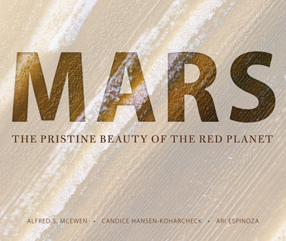 Hardcover Mars: The Pristine Beauty of the Red Planet Book