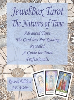 Hardcover JewelBox Tarot - The Natures of Time: Advanced Tarot. The Card-less Pre-Reading Revealed. A Guide for Tarot Professionals. Revised Edition Book