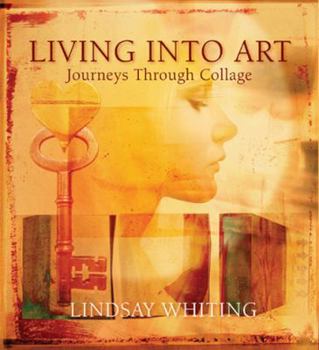 Paperback Living Into Art: Journeys Through Collage Book