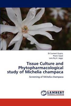 Paperback Tissue Culture and Phytopharmacological study of Michelia champaca Book