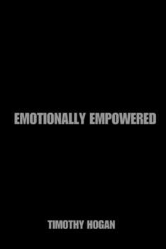 Paperback Emotionally Empowered: Harnessing the Strength of Your Emotions Book