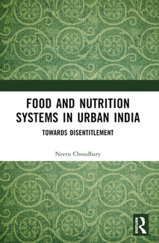 Paperback Food and Nutrition Systems in Urban India: Towards Disentitlement Book