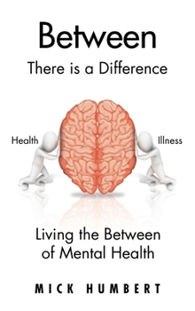 Hardcover Between: There Is a Difference Living the Between of Mental Health Book