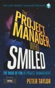 Paperback The project manager who smiled: The value of fun in project management Book
