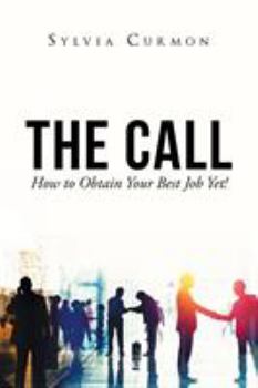 Paperback The Call: How to Obtain Your Best Job Yet! Book