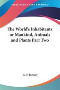 Paperback The World's Inhabitants or Mankind, Animals and Plants Part Two Book