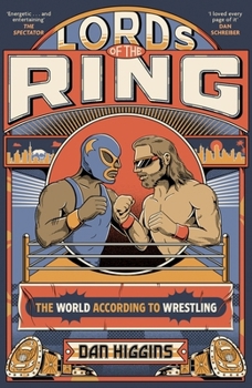 Lords of the Ring: The World According to Wrestling