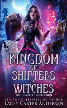 Kingdom of Shifters and Witches: The Complete Collection