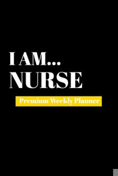 Paperback I Am Nurse: Premium Weekly Planner Book