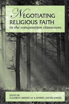 Paperback Negotiating Religious Faith in the Composition Classroom Book