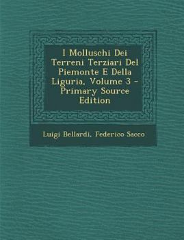 Paperback I Molluschi Dei Terreni Terziari del Piemonte E Della Liguria, Volume 3 [Italian] Book