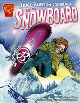 Jake Burton Carpenter And the Snowboard (Graphic Library) - Book  of the Graphic Library: Inventions and Discovery