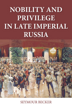 Paperback Nobility and Privilege in Late Imperial Russia Book