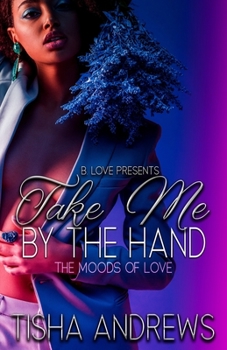 Paperback Take Me by the Hand: The Moods of Love Book