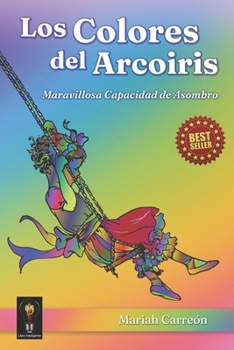 Paperback Los Colores del Arcoiris: Maravillosa Capacidad de Asombro [Spanish] Book