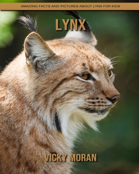 Paperback Lynx: Amazing Facts and Pictures about Lynx for Kids Book