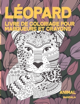Paperback Livre de coloriage pour marqueurs et crayons - Mandala - Animal - L?opard [French] Book