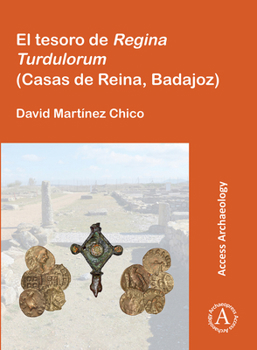 Paperback El Tesoro de Regina Turdulorum (Casas de Reina, Badajoz) [Spanish] Book