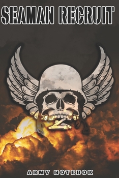 Seaman Recruit Army Notebook: This Notebook is specially for a  Seaman Recruit. 120 pages with dot lines. Unique Notebook for all Soldiers or ... as a Gift or a on duty diary or on a mission