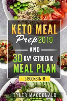 Paperback Keto Meal Prep 2019 AND 30 Day Ketogenic Meal Plan: 2 Books IN 1! Book