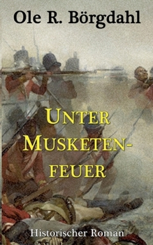 Unter Musketenfeuer (German Edition)