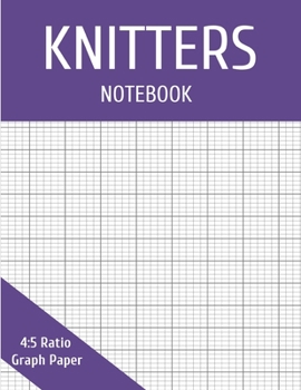 Paperback Knitters Graph Paper: 4:5 Ratio Paper Notebook for Designing Your Own Knitting Charts Book