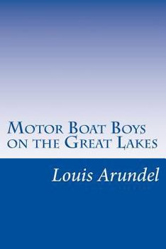 Motor Boat Boys on the Great Lakes or, Exploring the Mystic Isle of Mackinac - Book  of the Motor Boat Boys