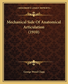 Paperback Mechanical Side Of Anatomical Articulation (1910) Book