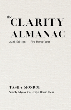 The Clarity Almanac: 2026 Edition: Fire Horse Year
