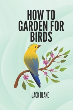 How To Garden For Birds