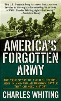 Mass Market Paperback America's Forgotten Army: The True Story of the U.S. Seventh Army in WWII - And an Unknown Battle That Changed History Book
