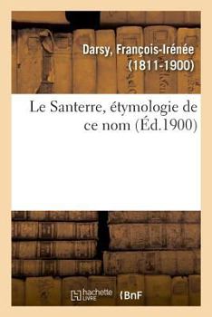 Paperback Le Santerre, Étymologie de CE Nom [French] Book