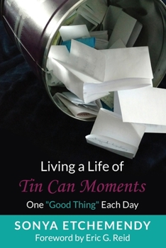 Living a Life of Tin Can Moments: One Good Thing Each Day