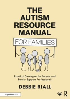 Paperback The Autism Resource Manual for Families: Practical Strategies for Parents and Family Support Professionals Book