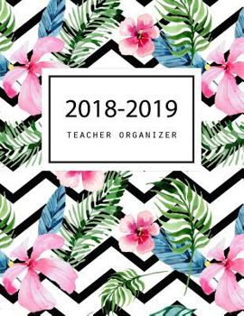 2018-2019 Teacher Organizer : Lesson Plan and Record Book, Lesson Plan Book for Teachers, Teacher Lesson, Classroom Organization, Daily Organizer (August 2018-December 2019)