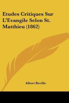 Paperback Etudes Critiques Sur L'Evangile Selon St. Matthieu (1862) [French] Book