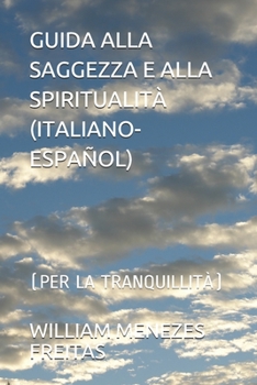 Paperback Guida Alla Saggezza E Alla Spiritualità (Italiano-Español): (Per La Tranquillità) [Italian] Book