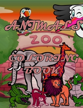 Paperback Animals Zoo Coloring Book: ACTIVITY BOOK FOR AGE 2-8, LETTERS NUMBERS And ANIMALS Book