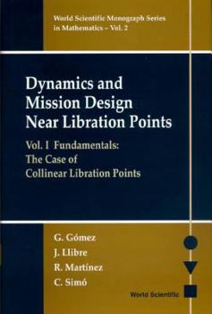 Hardcover Dynamics and Mission Design Near Libration Points - Vol I: Fundamentals: The Case of Collinear Libration Points Book