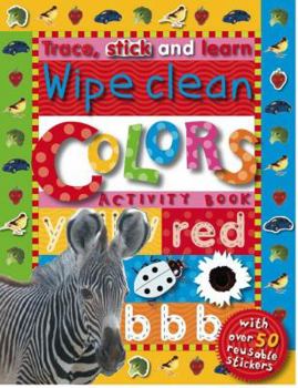Hardcover Colors (Trace, Stick and Learn - Wipe Clean) Book